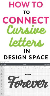 how to connect cursive letters on cricut: exploring the nuances of calligraphy in digital design